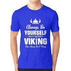 Viking t shirt Always be yourself