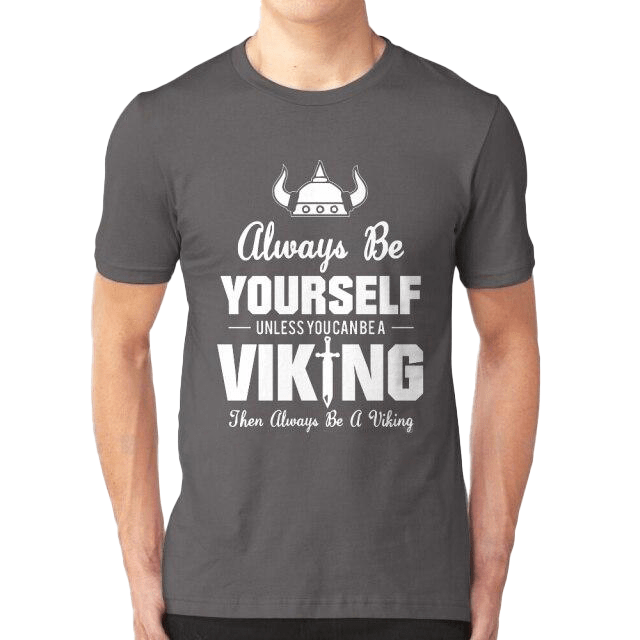 Viking t shirt Always be yourself